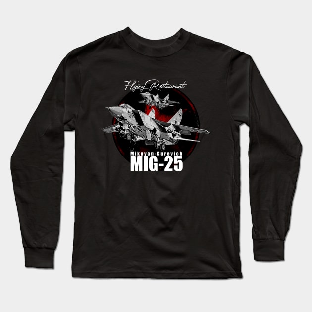 Mikoyan-Gurevich  MIG-25 Soviet Union Fighterjet Long Sleeve T-Shirt by aeroloversclothing